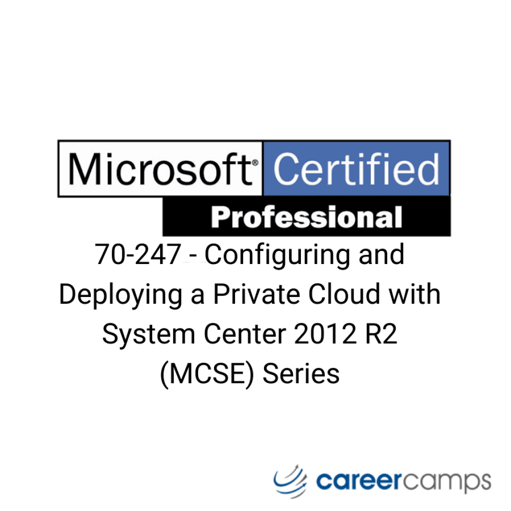 70-247 - Configuring and Deploying a Private Cloud with System Center 2012 R2 (MCSE) Series