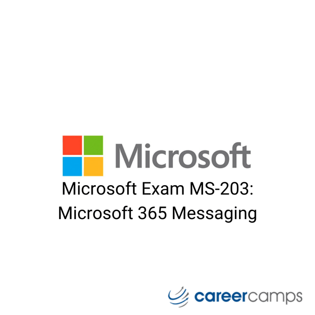 Microsoft Exam MS-203: Microsoft 365 Messaging | Career Camps Inc.